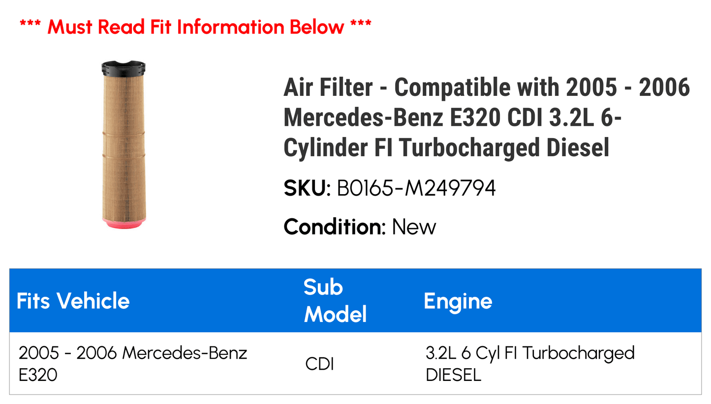 Air Filter - Compatible with 2005 - 2006 Mercedes-Benz E320 CDI 3.2L 6-Cylinder FI Turbocharged Diesel